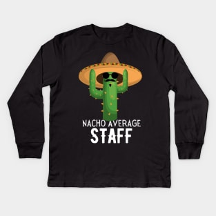 Nacho Average staff Humor Gift idea for staff Kids Long Sleeve T-Shirt